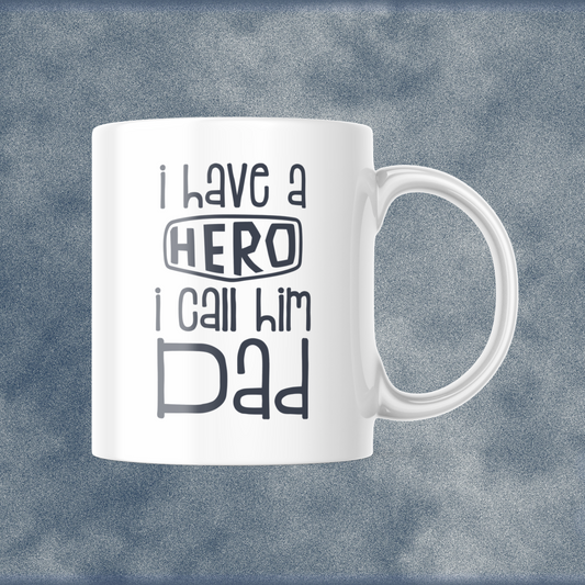 I have a Hero, I call him Dad! 11oz Dad Mug
